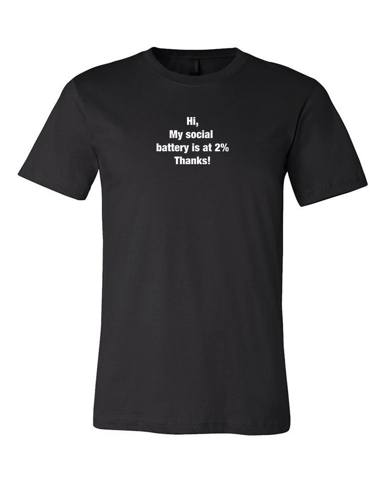 Hi, My Social Battery is At 2%. Thanks! T-shirt - Image 2